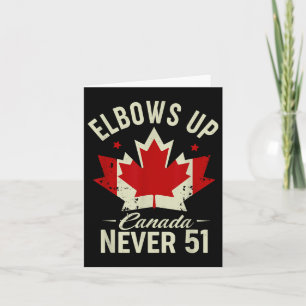 Elbows Up Canada Never 51 Canada Flag Stand Strong Card