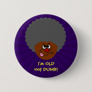 Elderly Adult  I'm OLD not STUPID Senior Citizen 2 Inch Round Button