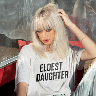 Eldest Daughter Trendy Life Of A Daughter Funny T-Shirt
