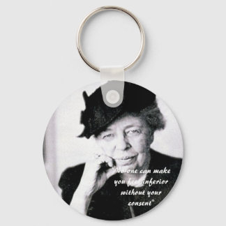 Eleanor Roosevelt - No-one can make you feel... Keychain