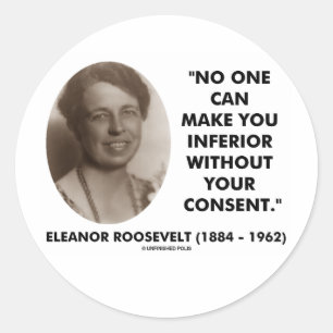 Eleanor Roosevelt No One Can Make You Inferior Classic Round Sticker