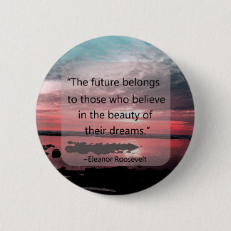 Eleanor Roosevelt Quote 2 Inch Round Button