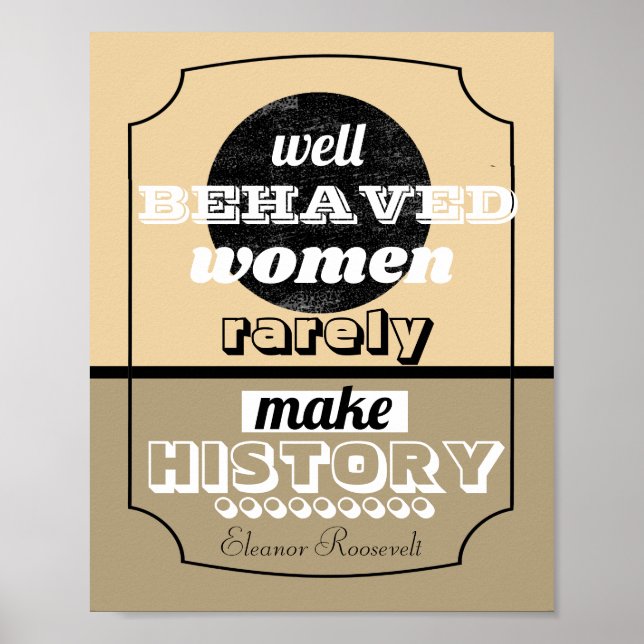 Eleanor Roosevelt quote well behaved women sepia  Poster (Front)