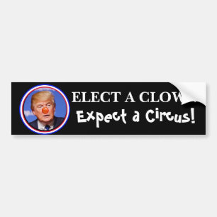 Elect a Clown, Expect a Circus Anti Trump Bumper Sticker