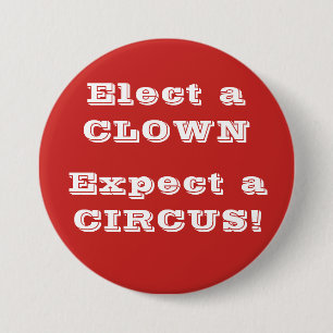 Elect a clown, expect a circus! Anti Trump Button