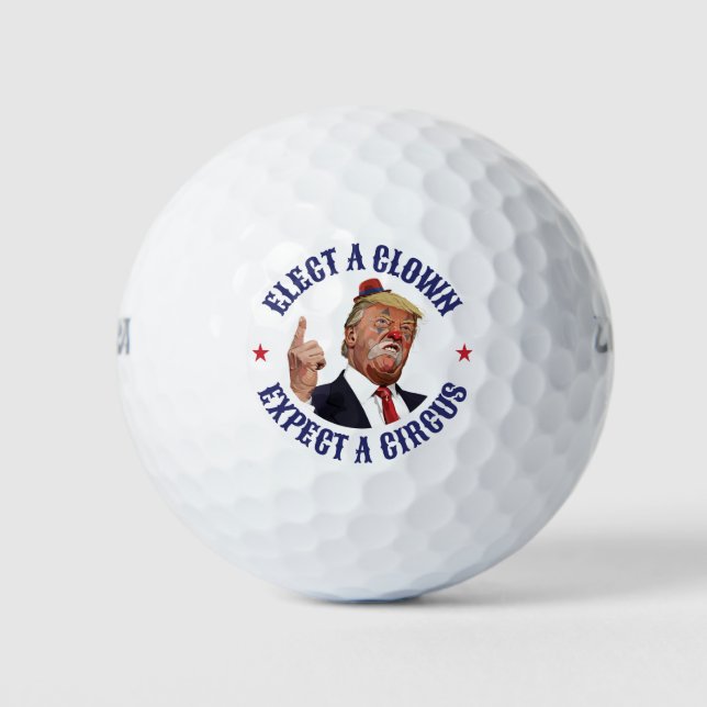 Elect A Clown, Expect A Circus - Anti Trump  Golf Balls (Front)