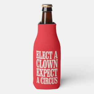 Elect A Clown Expect A Circus Anti Trump Political Bottle Cooler