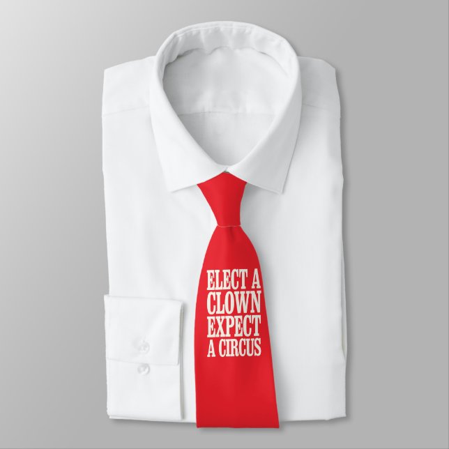 Elect A Clown Expect A Circus Anti Trump Political Tie (Tied)