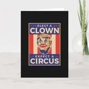 Elect a Clown Expect a Circus Card