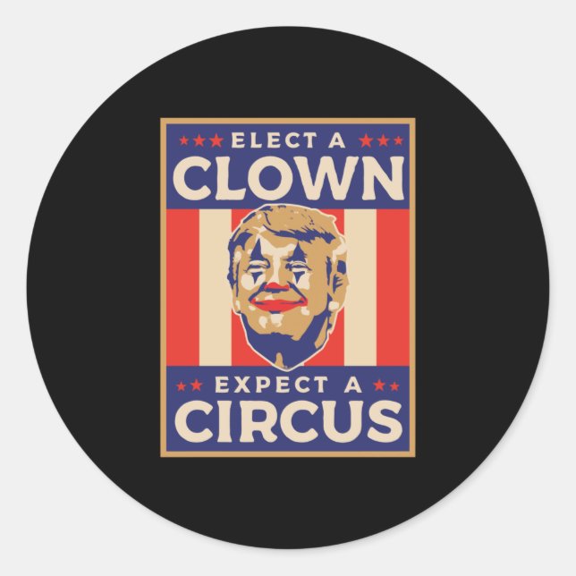 Elect a Clown Expect a Circus Classic Round Sticker (Front)