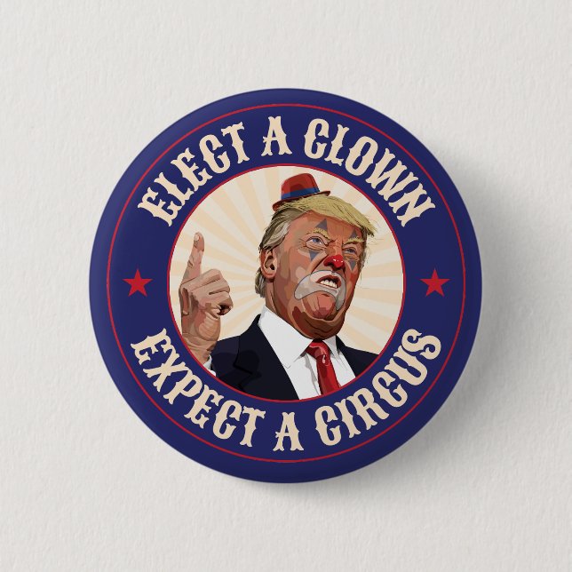 Elect A Clown, Expect A Circus - Donald Trump 2 Inch Round Button (Front)