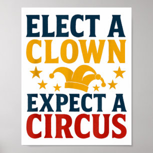 Elect A Clown Expect A Circus Fun Poster