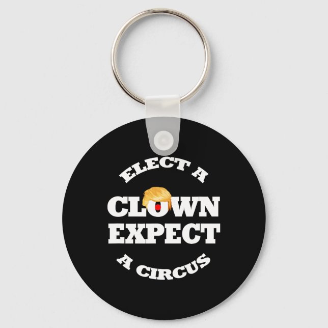 Elect A Clown Expect A Circus Funny Anti Trump 1  Keychain (Front)