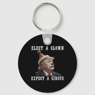 Elect A Clown Expect A Circus Funny Anti Trump Keychain
