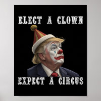 Elect A Clown Expect A Circus Funny Anti Trump 