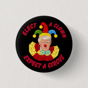 Elect a Clown Expect a Circus Funny Donald Trump 1 Inch Round Button