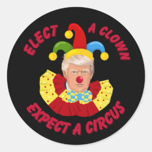 Elect a Clown Expect a Circus Funny Donald Trump Classic Round Sticker