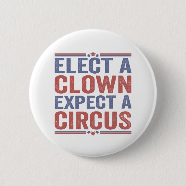 Elect a Clown Expect a Circus Funny Patriotic Gift 2 Inch Round Button (Front)