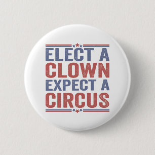 Elect a Clown Expect a Circus Funny Patriotic Gift 2 Inch Round Button