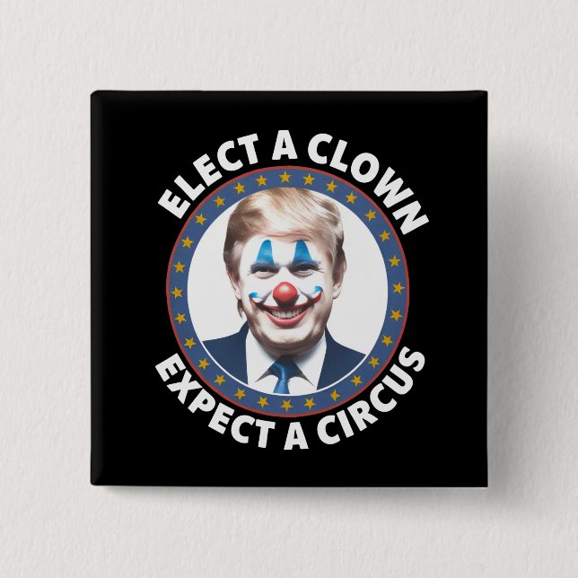Elect A Clown Expect A Circus Funny Politics 2 Inch Square Button (Front)