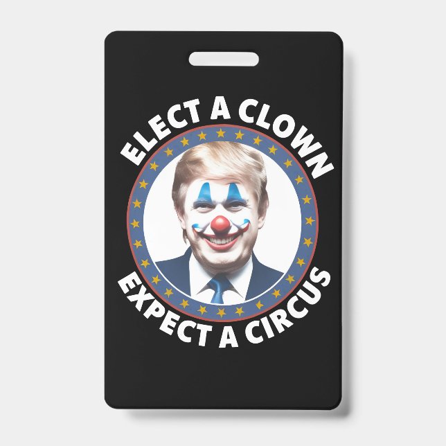 Elect A Clown Expect A Circus Funny Politics Badge (Front)