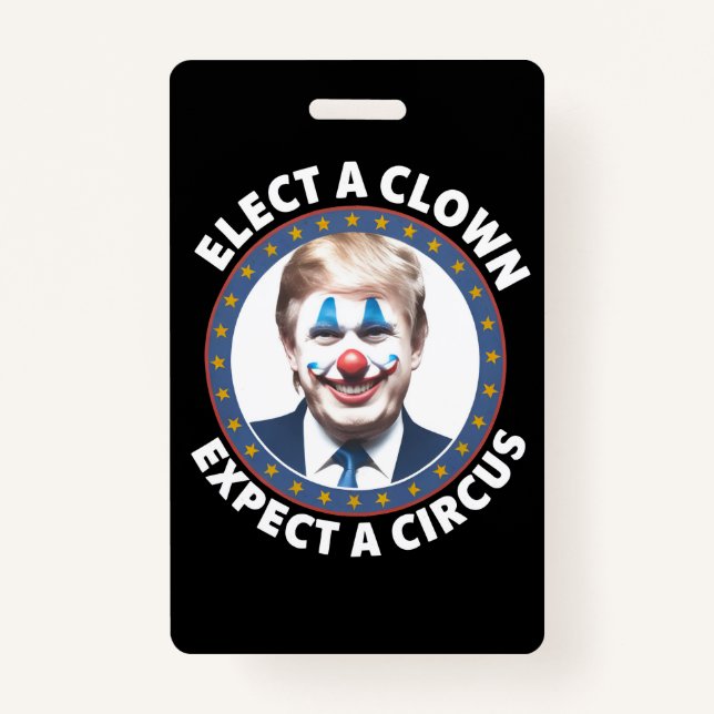 Elect A Clown Expect A Circus Funny Politics Badge (Front)