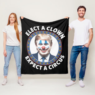 Elect A Clown Expect A Circus Funny Politics Fleece Blanket