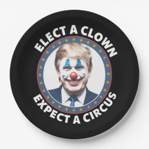 Elect A Clown Expect A Circus Funny Politics Paper Plate