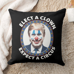 Elect A Clown Expect A Circus Funny Politics Throw Pillow