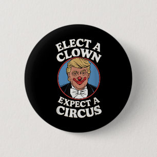 Elect A Clown Expect A Circus Impeach Trump Anti T 2 Inch Round Button