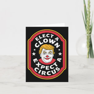 Elect A Clown Expect A Circus Impeach Trump Anti T Card