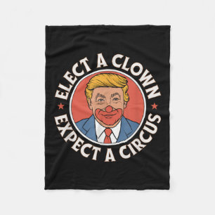 Elect A Clown Expect A Circus Impeach Trump Anti T Fleece Blanket