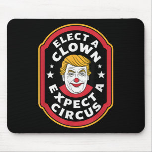 Elect A Clown Expect A Circus Impeach Trump Anti T Mouse Pad