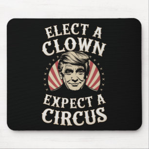 Elect A Clown Expect A Circus Impeach Trump Anti T Mouse Pad