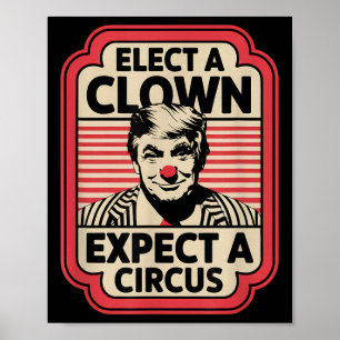 Elect A Clown Expect A Circus Impeach Trump Anti T Poster