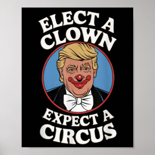 Elect A Clown Expect A Circus Impeach Trump Anti T Poster