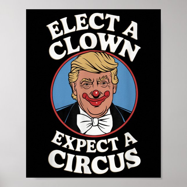 Elect A Clown Expect A Circus Impeach Trump Anti T Poster (Front)