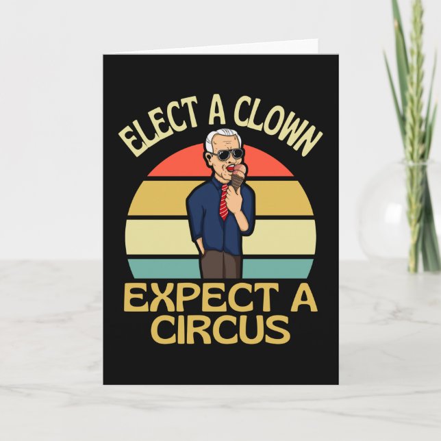 Elect A Clown Expect A Circus Joe Biden Out Card (Front)