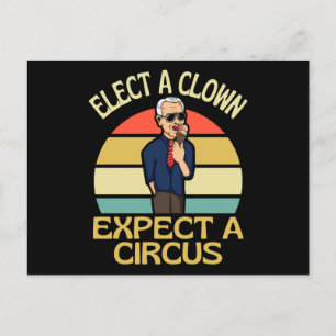 Elect A Clown Expect A Circus Joe Biden Out Postcard