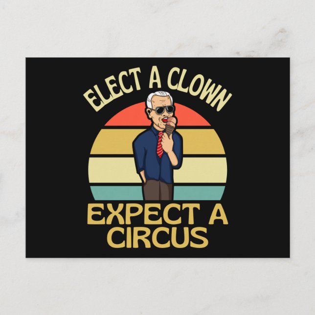 Elect A Clown Expect A Circus Joe Biden Out Postcard (Front)