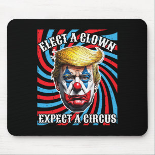Elect A Clown Expect A Circus Mouse Pad