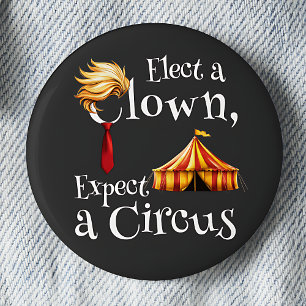 Elect a Clown, Expect a Circus Politics  2 Inch Round Button