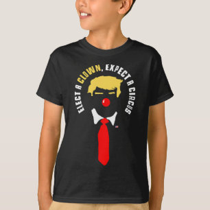 Elect A Clown Expect A Circus Shirt Funny Anti Tru