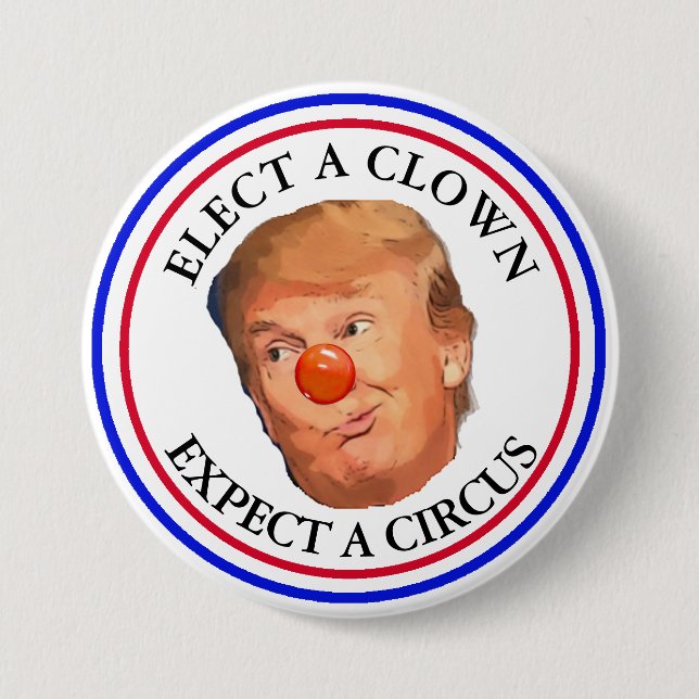 Elect a Clown, Expect a Circus Trump Button (Front)