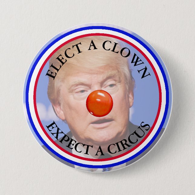 Elect a Clown, Expect a Circus Trump Button (Front)