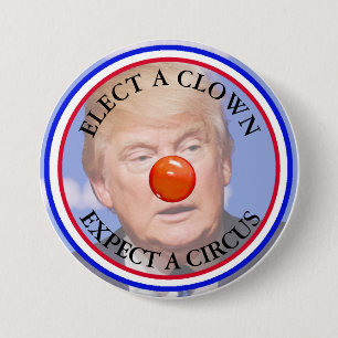 Elect a Clown, Expect a Circus Trump Button