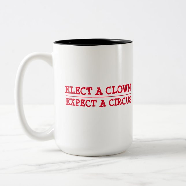 Elect a Clown, Expect a Circus Two-Tone Coffee Mug (Left)