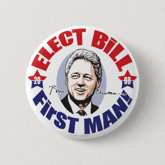 Elect Bill First Man! 2008 Button 