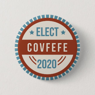 Elect Covfefe 2020 Presidential Election Parody 2 Inch Round Button