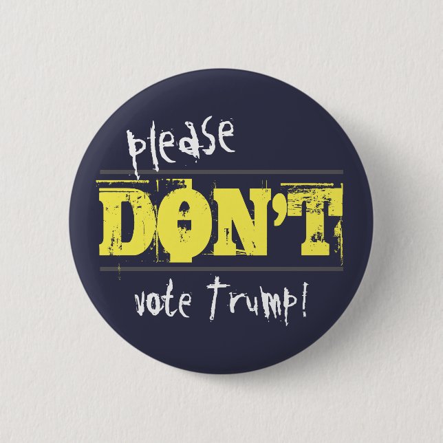 Election 2016 Don't Vote Trump customizable Text 2 Inch Round Button (Front)